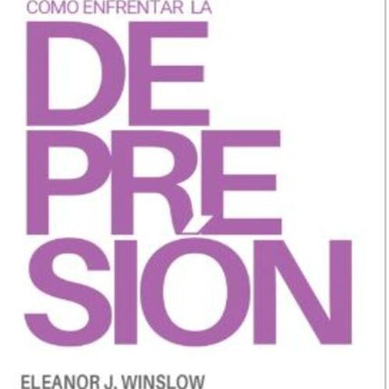 COMO ENFRENTAR LA DEPRESION | ELEANOR J. WINSLOW