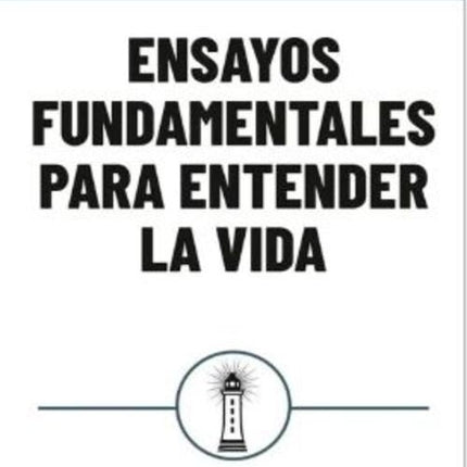 ENSAYOS FUNDAMENTALES PARA ENTENDER LA VIDA | AUTORES VARIOS
