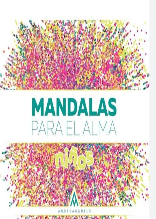 MANDALAS PARA EL ALMA NIÑOS  | ANDREA AGUDELO