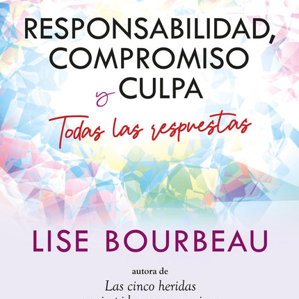 RESPONSABILIDAD, COMPROMISO Y CULPA | LISE BOURBEAU