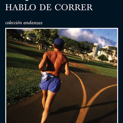 DE QUE HABLO CUANDO HABLO DE CORRER | HARUKI MURAKAMI