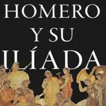 HOMERO Y SU ILIADA | ROBIN LANE FOX