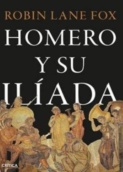 HOMERO Y SU ILIADA | ROBIN LANE FOX