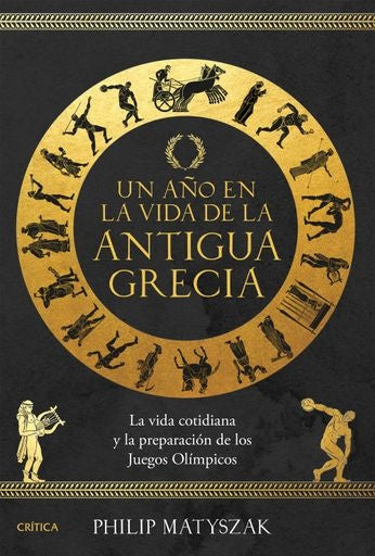 UN AÑO EN LA VIDA DE LA ANTIGUA GRECIA | PHILIP MATYSZAK