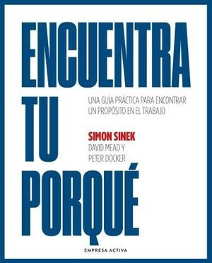 ENCUENTRA TU PORQUE | SIMON SINEK