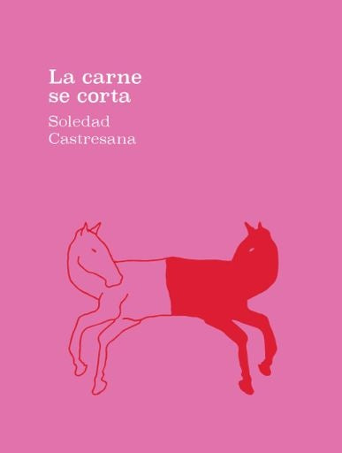 LA CARNE SE CORTA  | SOLEDAD CASTRESANA