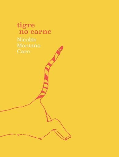 TIGRE NO CARNE | NICOLAS MONTAÑO CARO