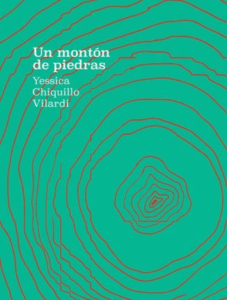 UN MONTON DE PIEDRAS | YESSICA CHIQUILLO VILARDI