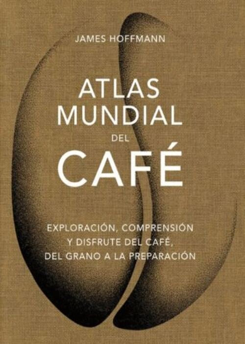ATLAS MUNDIAL DEL CAFE | JAMES HOFFMANN
