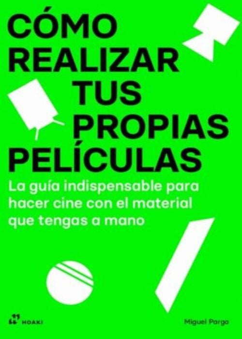 COMO REALIZAR TUS PROPIAS PELICULAS | MIGUEL PARGA