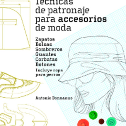 TECNICAS DE PATRONAJE PARA ACCESORIOS DE MODA | ANTONIO DONNANNO