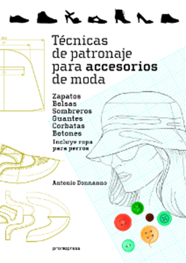 TECNICAS DE PATRONAJE PARA ACCESORIOS DE MODA | ANTONIO DONNANNO