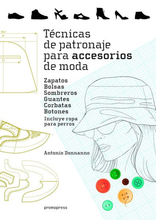 TECNICAS DE PATRONAJE PARA ACCESORIOS DE MODA | ANTONIO DONNANNO