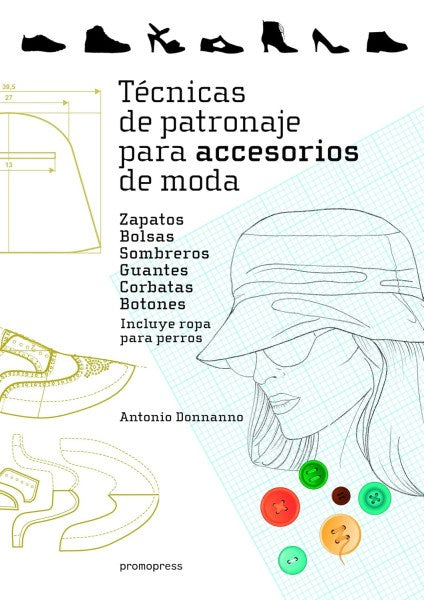TECNICAS DE PATRONAJE PARA ACCESORIOS DE MODA | ANTONIO DONNANNO