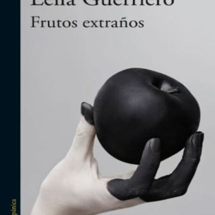 FRUTOS EXTRAÑOS | LEILA GUERRIERO
