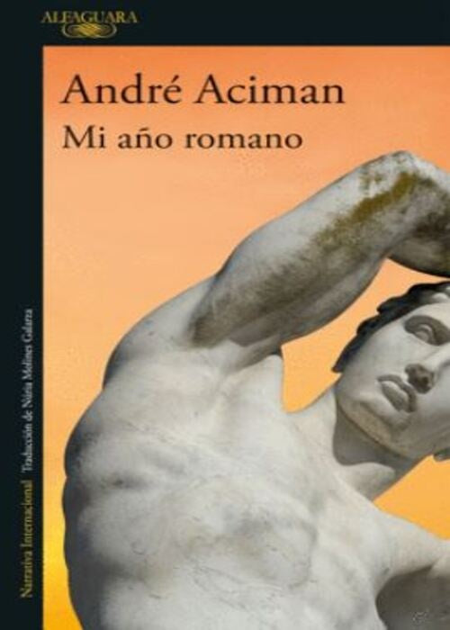 MI AÑO ROMANO | ANDRE ACIMAN