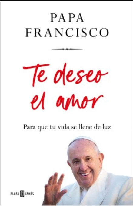 TE DESEO EL AMOR | PAPA FRANCISCO