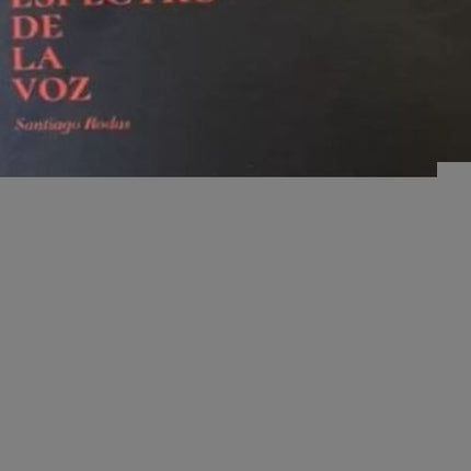 EL ESPECTRO DE LA VOZ | SANTIAGO RODAS