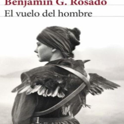 EL VUELO DEL HOMBRE | BENJAMIN G. ROSADO