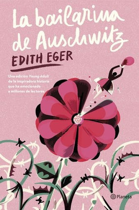 LA BAILARINA DE AUSCHWITZ (ED. YOUNG ADULT) | EDITH EGER