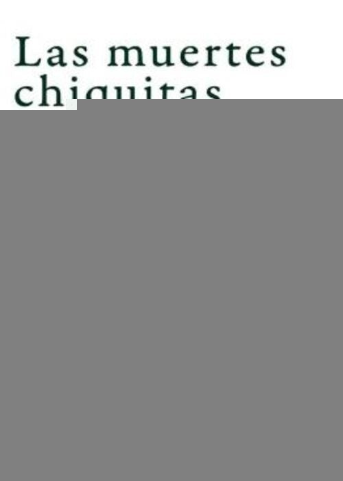 LAS MUERTES CHIQUITAS | MARGARITA POSADA
