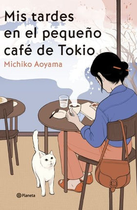 MIS TARDES EN EL PEQUEÑO CAFE DE TOKIO | MICHIKO AOYAMA
