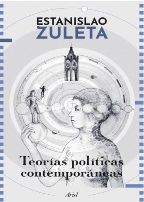 TEORIAS POLITICAS CONTEMPORÁNEAS | ESTANISLAO ZULETA