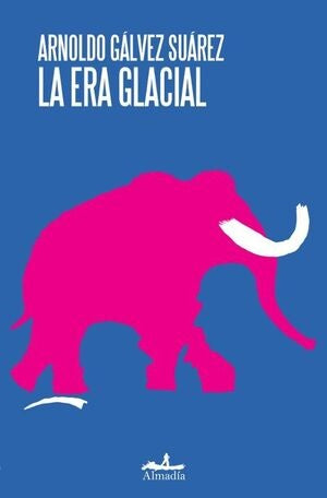 LA ERA GLACIAL | ARNOLDO GALVEZ SUAREZ