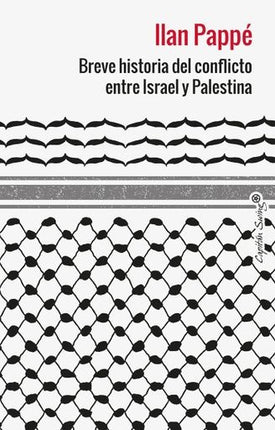 BREVE HISTORIA DEL CONFLICTO ENTRE ISRAEL Y PALESTINA | ILAN PAPPE