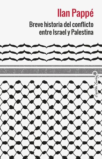 BREVE HISTORIA DEL CONFLICTO ENTRE ISRAEL Y PALESTINA | ILAN PAPPE