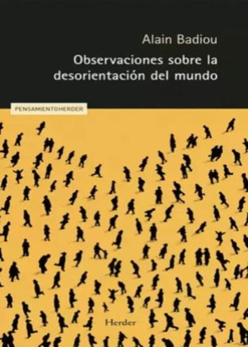 OBSERVACIONES SOBRE LA DESORIENTACION DEL MUNDO | ALAIN BADIOU