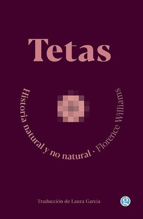 TETAS HISTORIA NATURAL Y NO NATURAL | FLORENCE WILLIAMS