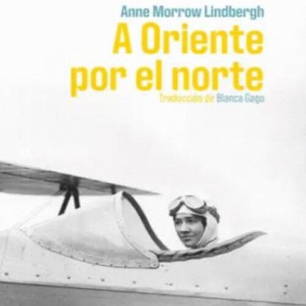 A ORIENTE POR EL NORTE | ANNE MORROW LINDBERGH