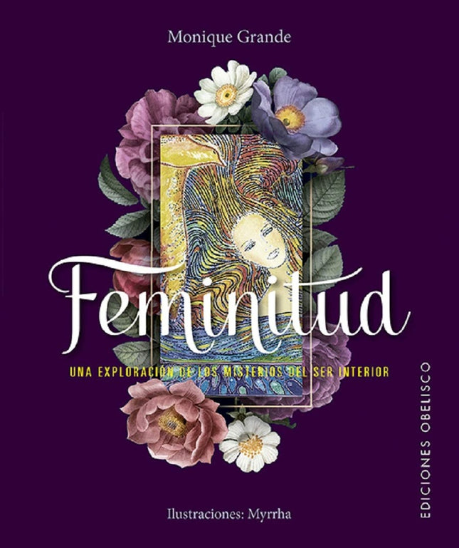 FEMINITUD: UNA EXPLORACION DE LOS MISTERIOS DEL SER INTERIOR | MONIQUE GRANDE