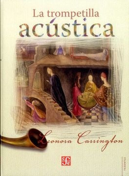 LA TROMPETILLA ACUSTICA | LEONORA CARRINGTON