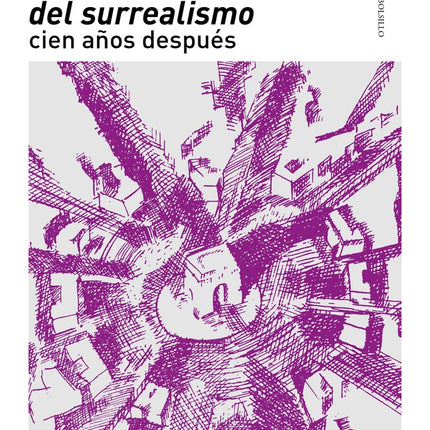 MANIFIESTO DEL SURREALISMO CIEN AÑOS DESPUES | LORETO CASADO