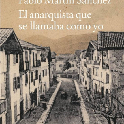 EL ANARQUISTA QUE SE LLAMABA COMO YO | PABLO MARTIN SANCHEZ