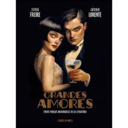 GRANDES AMORES. VEINTE PAREJAS INOLVIDABLES DE LA LITERATURA | ESPIDO FREIRE