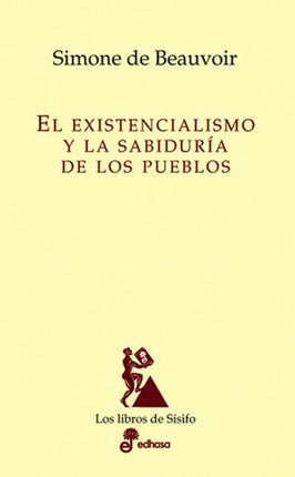 EL EXISTENCIALISMO Y LA SABIDURIA DE LOS PUEBLOS | SIMONE DE BEAUVOIR