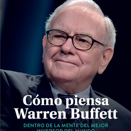 COMO PIENSA WARREN BUFFETT | ROBERT G. HAGSTROM