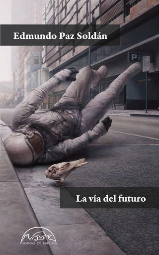 LA VIA DEL FUTURO | EDMUNDO PAZ SOLDAN
