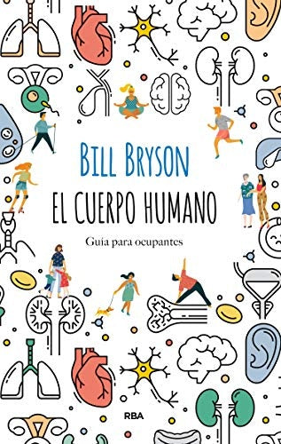 EL CUERPO HUMANO: GUIA PARA OCUPANTES | BILL BRYSON