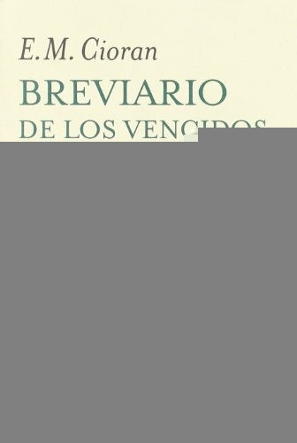 BREVIARIO DE LOS VENCIDOS | E.M CIORAN