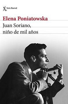JUAN SORIANO, NIÑO DE MIL AÑOS | ELENA PONIATOWSKA