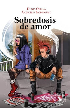 SOBREDOSIS DE AMOR  | DUNIA ORIANA GONZALEZ RODRIGUEZ