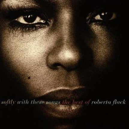 SOFTLY WITH THESE SONGS THE BEST OF  | ROBERTA FLACK