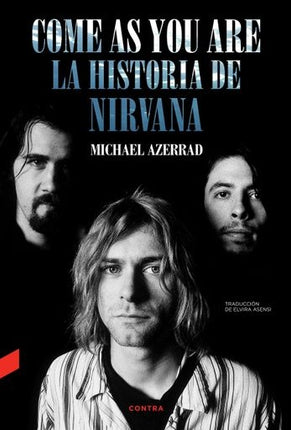 COME AS YOU ARE: LA HISTORIA DE NIRVANA | MICHAEL AZERRAD