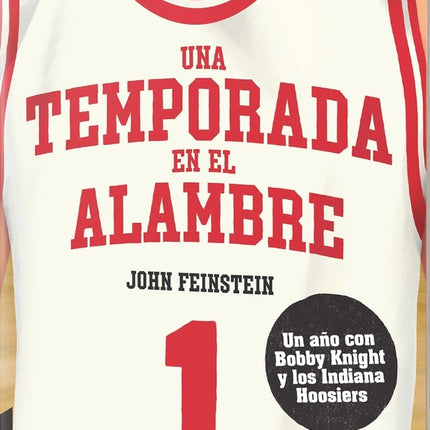 UNA TEMPORADA EN EL ALAMBRE | JOHN FEINSTEIN