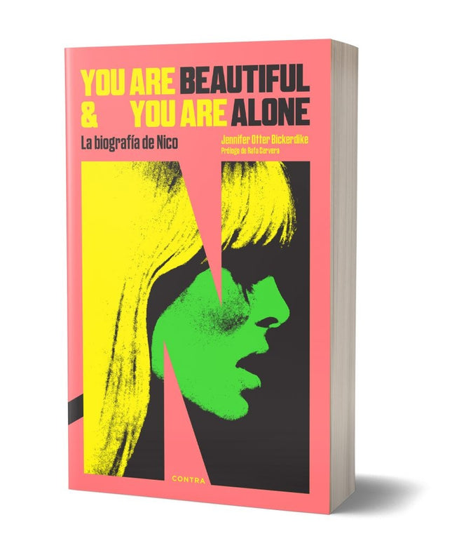 YOU ARE BEAUTIFUL AND YOU ARE ALONE: LA BIOGRAFIA DE NICO | JENNIFER OTTER BICKERDIKE