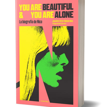 YOU ARE BEAUTIFUL AND YOU ARE ALONE: LA BIOGRAFIA DE NICO | JENNIFER OTTER BICKERDIKE
